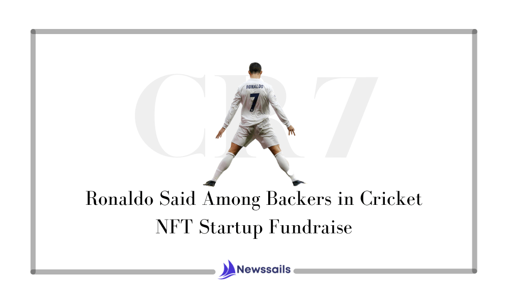 Ronaldo Said Among Backers in Cricket NFT Startup Fundraise- News Sails